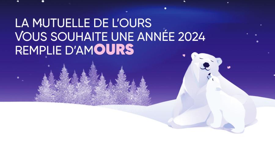 La Mutuelle de l'Ours vous souhaite une année 2024 remplie d'amOURS